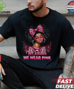 October Breast Cancer Awareness Shirt, Support Black Women and Pink Ribbon 3 October Breast Cancer Awareness Shirt, Support Black Women and Pink Ribbon