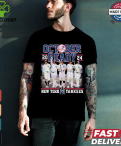 October Ready 2024 Teams Player New York Yankees Shirt