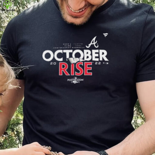 October Rise Atlanta Braves 2022 MLB Postseason Shirt
