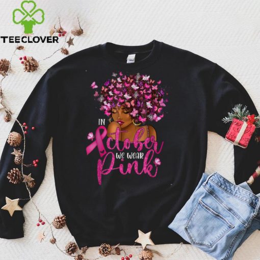 October We Wear Pink Black Woman Breast Cancer Awareness T Shirt