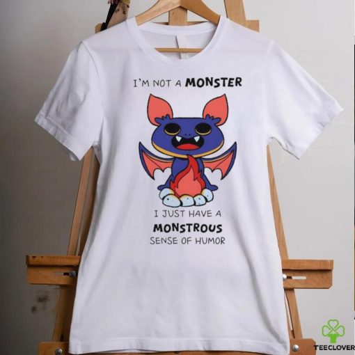 I’m not a monster I just have a monstrous sense of humor hoodie, sweater, longsleeve, shirt v-neck, t-shirt