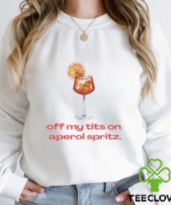 Off My Tits On Aperol Spritz Shirt