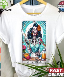 Off My meds shirt