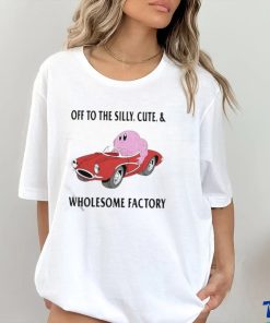Off To The Silly Cute And Wholesome Factory Shirt