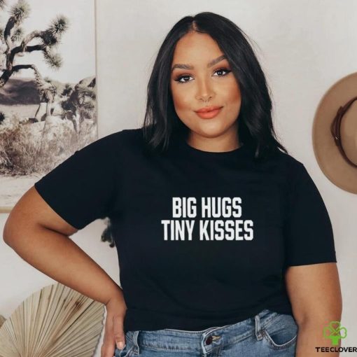 Offcial big Hugs Tiny Kisses Tee Shirt