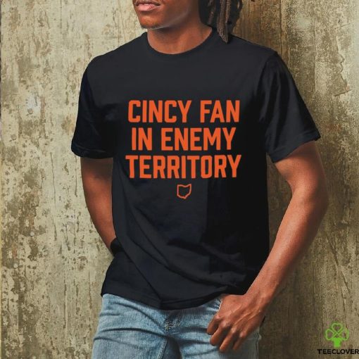 Offcial cincy Fan In Enemy Territory hoodie, sweater, longsleeve, shirt v-neck, t-shirt