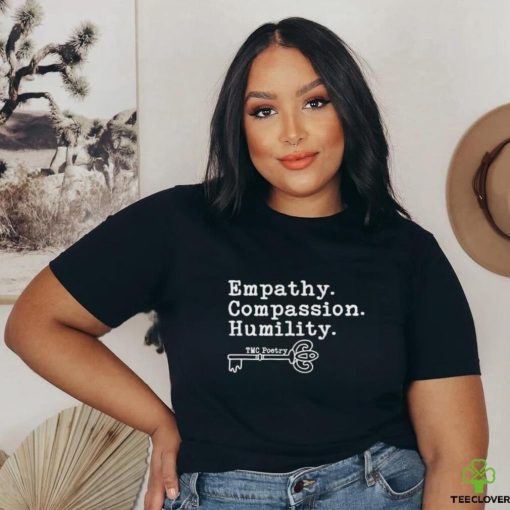 Offcial tmc Poetry Empathy Compassion Humility Shirts