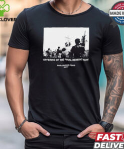 Offering of the final benediction T shirt