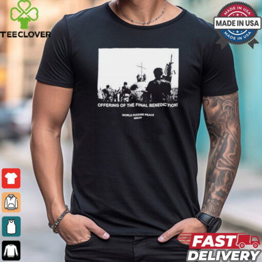 Offering of the final benediction T shirt