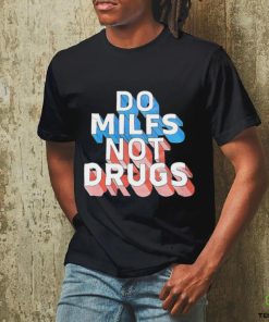 Offical Do milfs not drugs hoodie, sweater, longsleeve, shirt v-neck, t-shirt