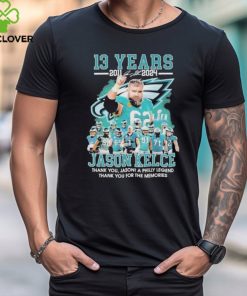 Official 13 Years 2011 2024 Jackson Kelce Thank You Jason A Philly Legend Thank You For The Memories Signature Shirt