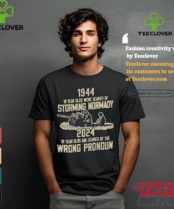 Official 1994 18 Year Olds Were Scared Of Storming Normandy 2024 Wrong Pronoun Shirt