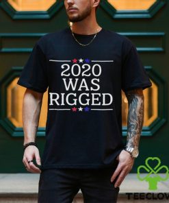 Official 2020 Was Rigged T Shirt