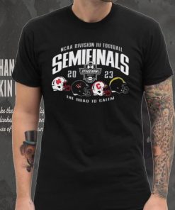 Official 2023 NCAA Division III Football Semifinals The Road To Salem Shirt