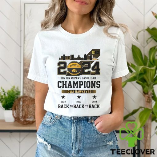 Official 2024 Big Ten Women’s Basketball Champions Iowa Hawkeyes Back To Back To Back shirt