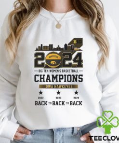 Official 2024 Big Ten Women’s Basketball Champions Iowa Hawkeyes Back To Back To Back shirt