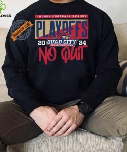 Official 2024 Indoor Football League Playoffs Quad City Steamwheelers No Quit shirt