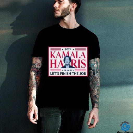 Official 2024 Kamala Harris Let’s Finish The Job Madam President Make America Great Again T shirt