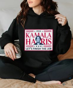 Official 2024 Kamala Harris Let’s Finish The Job Madam President Make America Great Again T shirt