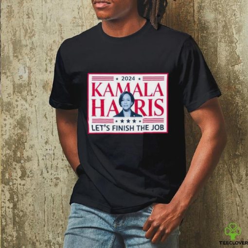 Official 2024 Kamala Harris Let’s Finish The Job Madam President Make America Great Again T shirt