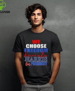 Official 2024 we choose freedom Kamala Harris for president T hoodie, sweater, longsleeve, shirt v-neck, t-shirt