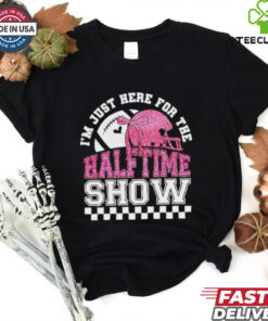 Official 2025 I’m just here for halftime show super bowl shirt