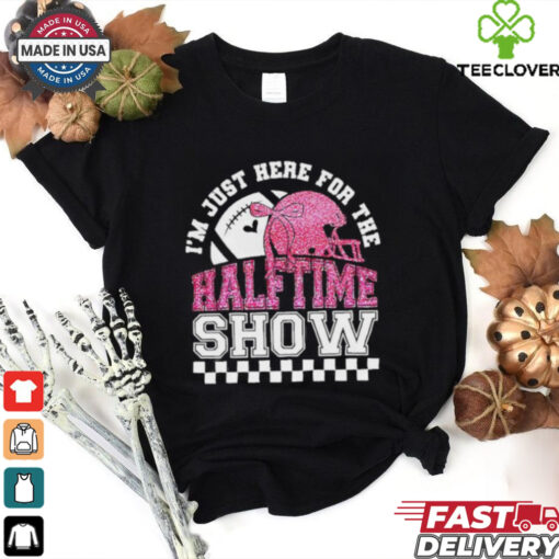 Official 2025 I’m just here for halftime show super bowl shirt