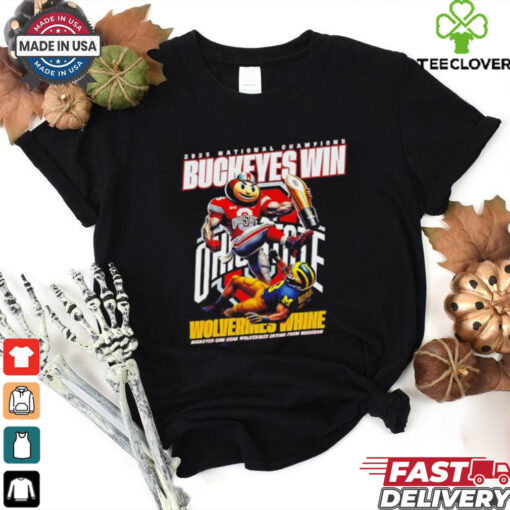 Official 2025 National Champions Ohio State Buckeyes Win Wolverines Whine Buckeyes Can Hear Wolverines Crying From Michigan shirt