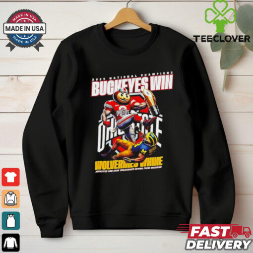 Official 2025 National Champions Ohio State Buckeyes Win Wolverines Whine Buckeyes Can Hear Wolverines Crying From Michigan shirt