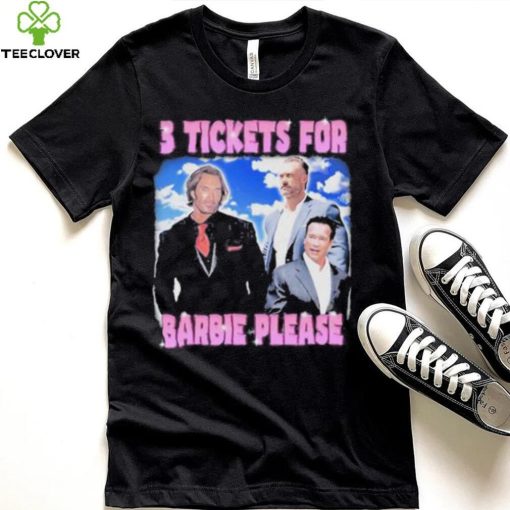 Official 3 Tickets For Barbie Please Shirt