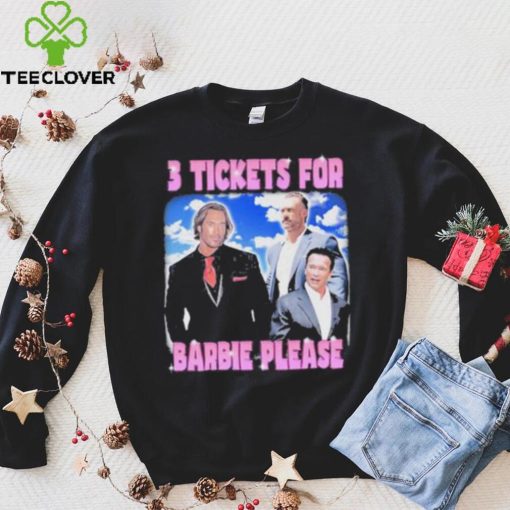 Official 3 Tickets For Barbie Please Shirt