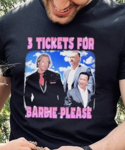 Official 3 Tickets For Barbie Please Shirt