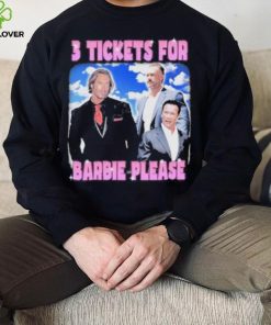 Official 3 Tickets For Barbie Please Shirt