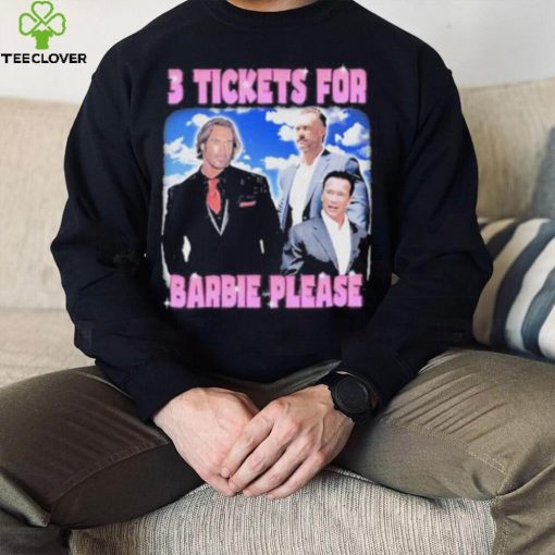 Official 3 Tickets For Barbie Please Shirt