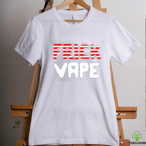 Official 4Th Of July Frick Vape 2023 Shirt