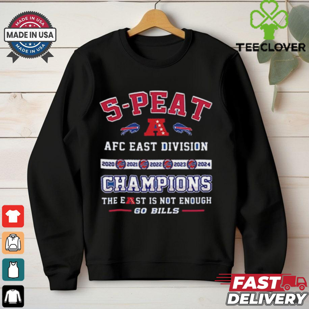 Official 5 Peat AFC East Division Champions The East Is Not Enough Go Bills Shirt Official 5 Peat AFC East Division Champions The East Is Not Enough Go Bills Shirt