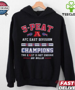 Official 5 Peat AFC East Division Champions The East Is Not Enough Go Bills Shirt