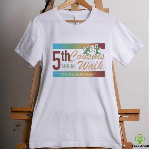 Official 5Th Annual Cousins Walk The Race To Get Stoned Shirt