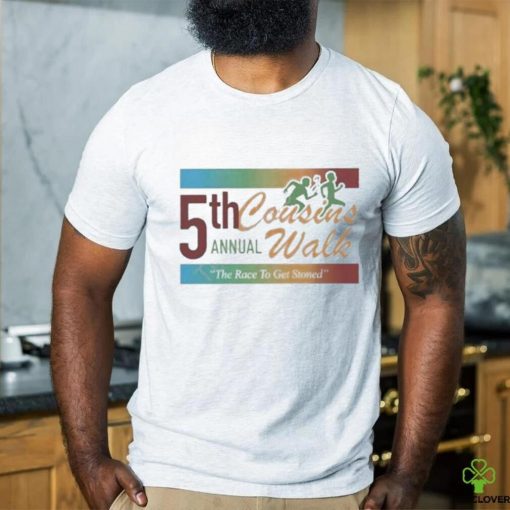 Official 5Th Annual Cousins Walk The Race To Get Stoned Shirt