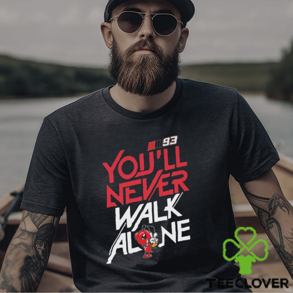 Official 93 Marc Márquez You’ll Never Walk Alone Shirt Official 93 Marc Márquez You’ll Never Walk Alone Shirt