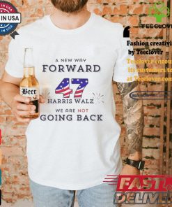 Official A New Way Forward We’re Not Going Back 47 Kamala Harris Walz 2024 T Shirt