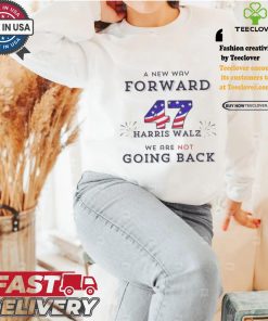 Official A New Way Forward We’re Not Going Back 47 Kamala Harris Walz 2024 T Shirt