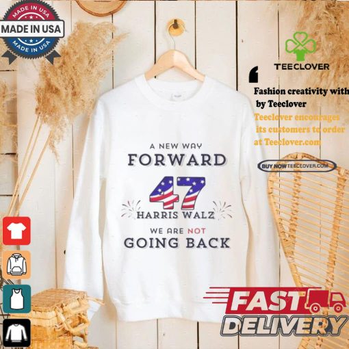 Official A New Way Forward We’re Not Going Back 47 Kamala Harris Walz 2024 T Shirt