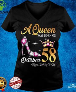 Official A Queen Was Born In October 58 Happy Birthday To Me T Shirt