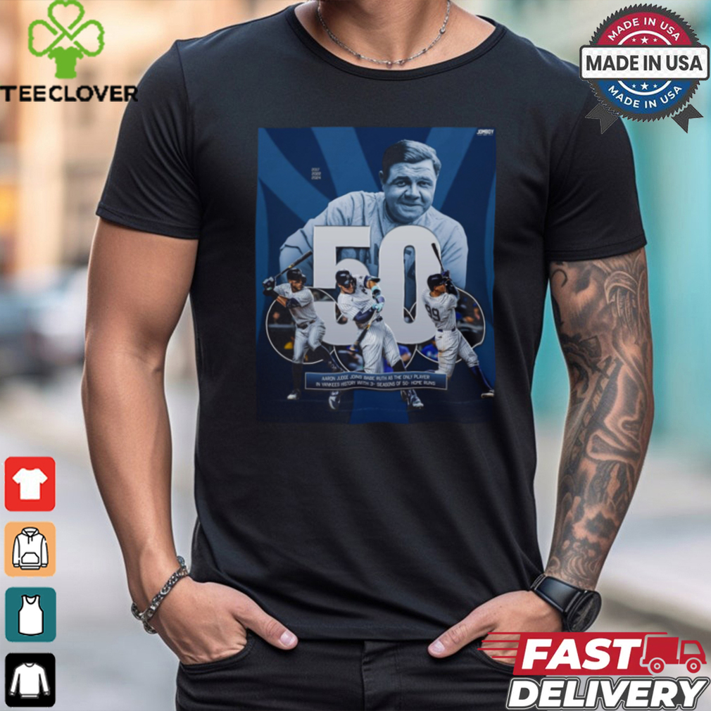 Official Aaron Judge Joins Babe Ruth As The Only Player In Yankees History With 3+ Season Of 50+ Home Runs Poster t shirt Official Aaron Judge Joins Babe Ruth As The Only Player In Yankees History With 3+ Season Of 50+ Home Runs Poster t shirt