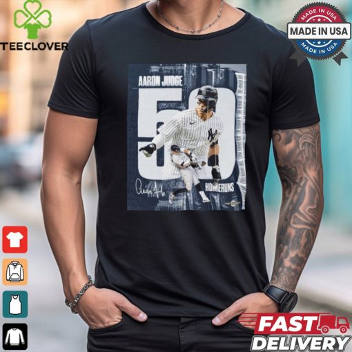 Official Aaron Judge New York Yankees Baseball Already Has 50 Home Runs Signature Poster t hoodie, sweater, longsleeve, shirt v-neck, t-shirt