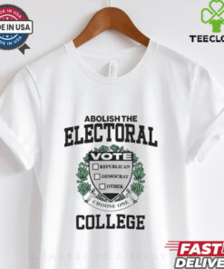 Official Abolish The Electoral Vote Republican Democrat Other College T hoodie, sweater, longsleeve, shirt v-neck, t-shirt