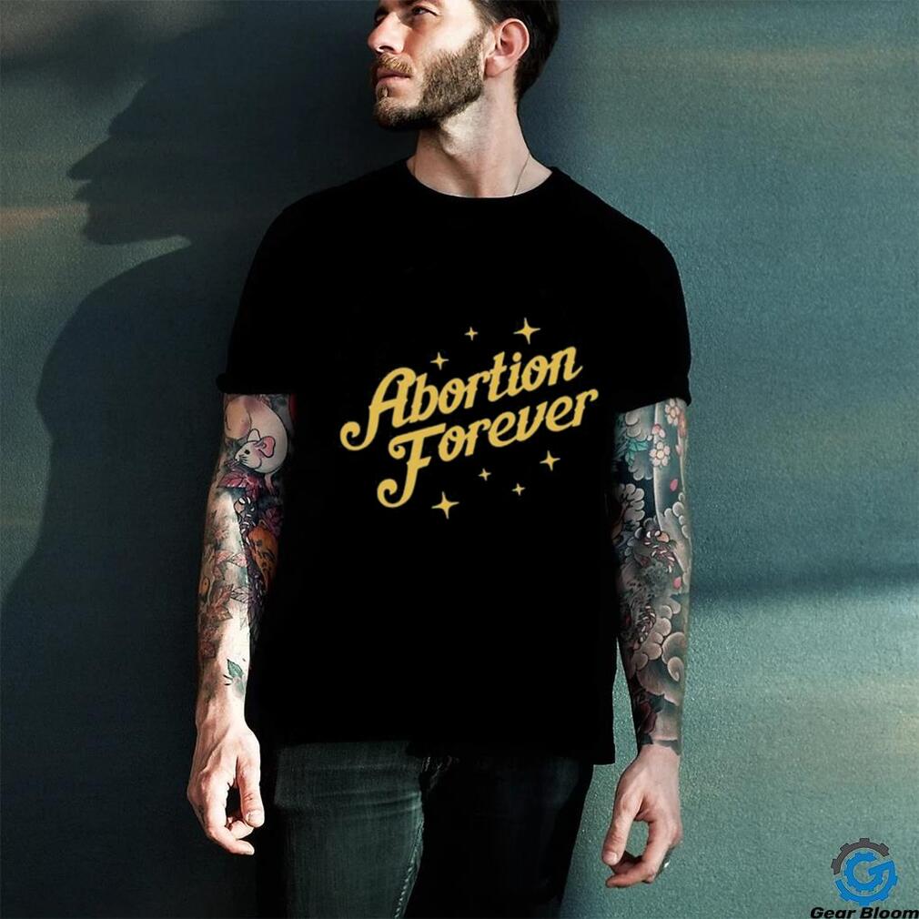 Official Abortion Forever Tee Shirt Official Abortion Forever Tee Shirt