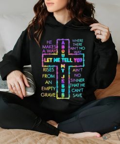 Official About Let Me Tell You My Jesus Shirt