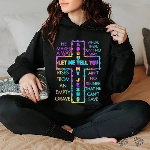 Official About Let Me Tell You My Jesus Shirt